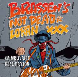 Brassen's Not Dead : La Mauvaise Réputation